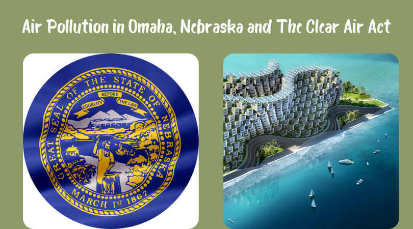 Air Pollution in Omaha, Nebraska and The Clear Air Act